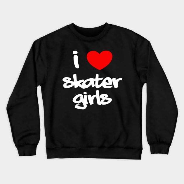 I Heart Skater Girls (Graffiti, white text) Crewneck Sweatshirt by StudioX27